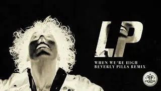 LP - When We're High (Beverly Pills Remix)