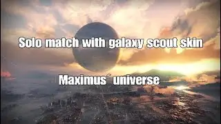 Solo match with galaxy scout skin