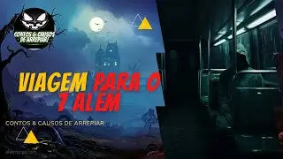 VIAGEM PARA O 7 AL&Eacute;M - HIST&Oacute;RIA DE TERROR #hist&oacute;riasdeterror #contosdeterror #relatosdeterror
