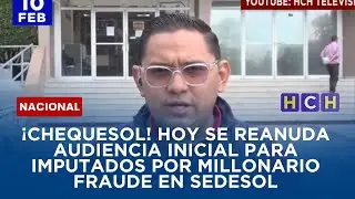 &iexcl;Chequesol! Hoy se reanuda audiencia inicial para imputados por millonario fraude en Sedesol