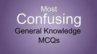General Knowledge: Most Confusing General Knowledge or GK MCQ