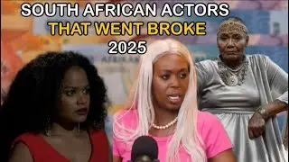 Top 10 South African Actors That Went Broke 💔2025