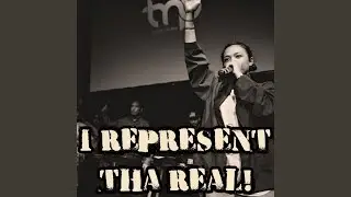 I Represent Tha Real!