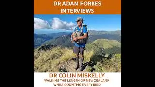 Walking the Length of New Zealand Counting Every Bird &ndash; A Conversation with Dr Colin Miskelly
