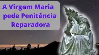 Apari&ccedil;&otilde;es Marianas e o pedido de Penit&ecirc;ncia - Maria Denise
