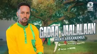 Milkii Abbaanamaa - GADAA JAALALAAN - #neworomomusic2025 @barrikooentertainment