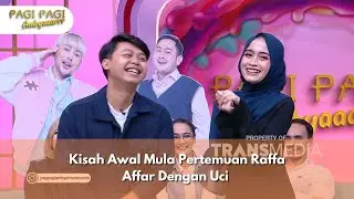Kisah Awal Mula Pertemuan Raffa Affar Dengan Uci  - PAGI PAGI AMBYAR (01/10/24) P3
