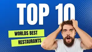 World's Finest: Top 10 Best Restaurants to Experience Extraordinary Dining