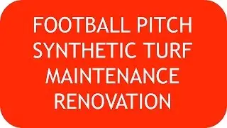 Football Pitch Synthetic Turf Maintenance Renovation