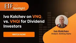 Ivo Kolchev On VNQ Vs. VNQI For Dividend Investors