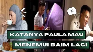 BELUM PASTI JADI ATAU TIDAK, TAPI KATANYA PAULA AKAN MENEMUI BAIM SECEPATNYA...