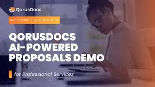 Power Proposal Efficiency for Professional Services with QorusDocs - A Use Case Demo