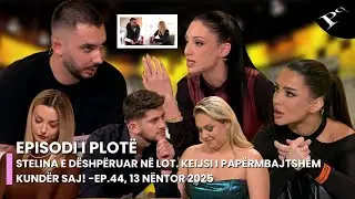 Stelina e d&euml;shp&euml;ruar n&euml; lot. Keijsi i pap&euml;rmbajtsh&euml;m kund&euml;r saj! - Ep.44, 13 N&euml;ntor 2025