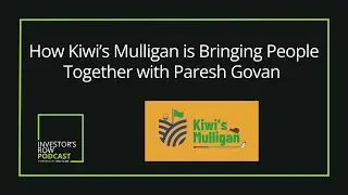 How Kiwi&rsquo;s Mulligan is Bringing People Together Through a Unique Investment Opportunity