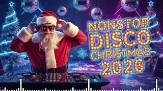Disco Holiday Party Mix 2026 🎄 Nonstop Christmas Dance Vibes 🎅 Groove Into the Season