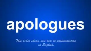 the correct pronunciation of apologues in English.