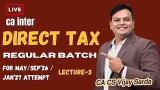 DT Lecture 3 | CA Inter Regular Batch 2026 | CA Vijay Sarda Sir