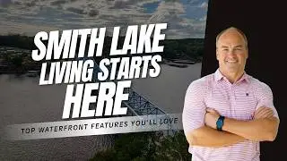 Living on Smith Lake: Must-Have Waterfront Features | Best Smith Lake Realtor Tips