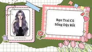 [Truyện Audio] [FULL] Bạn Trai Cũ Sống Dậy Rồi