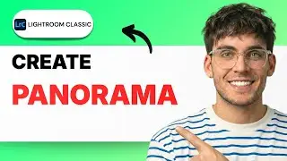 How to Create a Panorama in Lightroom Classic [2026 Full Guide]