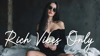 pov: you're that future billionaire | Rich vibes only | Baddie playlist