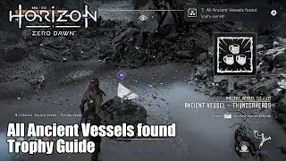 Horizon Zero Dawn &bull; All Ancient Vessels found Trophy Guide (Found all 12 Ancient Vessels.)