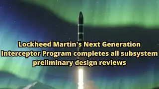 Lockheed Martin's Next Generation Interceptor Program completes all subsystem preliminary design rev