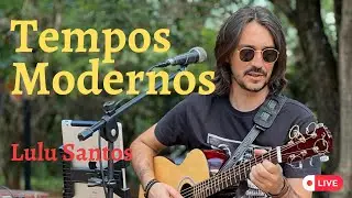 Tempos Modernos - Lulu Santos (Cover)