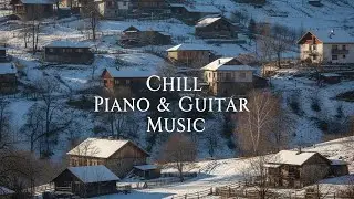 120 Minutes of Cozy Winter Village Chill 🕯️ Piano & Guitar
