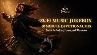 Sufi Ishq Jukebox – 60 Min Non-Stop Sufi Kalam & Devotional Music (Vol. 1)