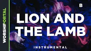 Lion and The Lamb - Original Key - B - Instrumental