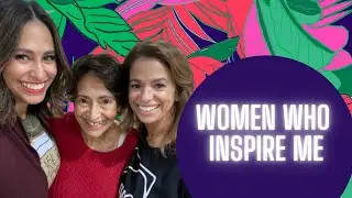INSPIRING WOMEN OF MY FAMILIA: mujeres who have inspired and shaped me.