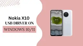 Nokia X10 USB Driver on Windows 10/11 Free Download