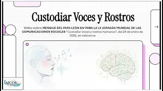 “Custodiar voces y rostros humanos” Video sobre MENSAJE PAPA LEÓN XIV JORNADA COMUNICACIONES, 260124