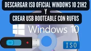 DESCARGAR ISO oficial de WINDOWS 10 21H2 y Crear una USB booteable con RUFUS