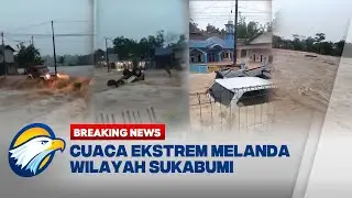BREAKING NEWS - Curah Hujan Tinggi 'Merendam Sukabumi'