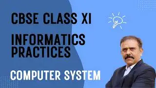 Class 11 IP Chapter 1 Computer System (One Shot) | Chapter 1 | Computer System Notes | NCERT CBSE