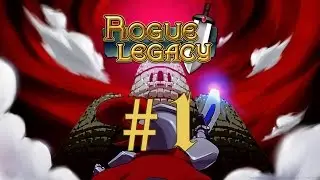 START YOUR LEGACY | Rogue Legacy | Part 1