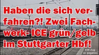 Haben die sich verfahren?! Zwei 'Fachwerk- ICE' in gr&uuml;n/gelb im Stuttgarter Hbf!