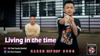 Liviing in the tim- Karen Hip Song-Eh Soe ft Tig Cho-SD Chai Family [Studio]