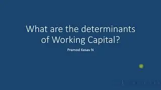 What are the determinants of Working Capital?