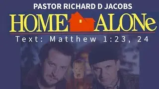 Home Alone | Rev Richard D Jacobs 