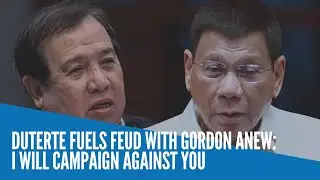 Duterte fuels feud with Gordon anew: I will campaign against you