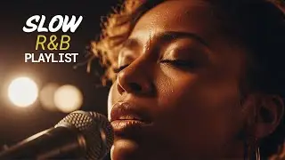 Late Night Slow R&B Playlist 🌙 Relaxing Soul & Smooth Love Songs