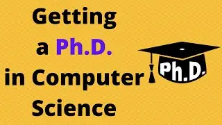 How to Get a PhD in Computer Science, and My Dissertation