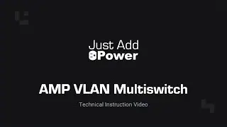 Technical Instruction Video: AMP VLAN Multiswitch System Setup