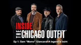 Inside the Chicago Outfit - Episode 1: Sam &ldquo;Momo&rdquo; Giancana: A legend is born