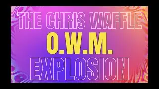 The Chris Waffle Explosion - O.W.M. (EXPLICIT)