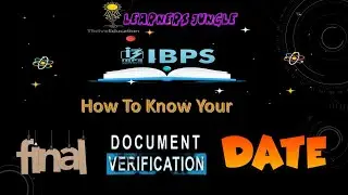 IBPS SO, IBPS PO & IBPS Clerk Final Document Verification(DV) Date | How to know your final DV Date?