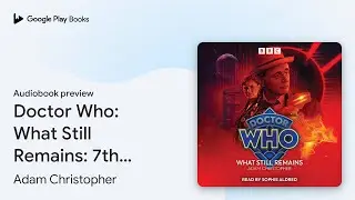 Doctor Who: What Still Remains: 7th Doctor&hellip; by Adam Christopher &middot; Audiobook preview